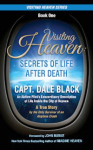VISITING HEAVEN: Secrets of Life After Death by Capt. Dale Black (Now Available!)