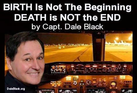 Birth Is Not the Beginning – Death Is Not the End: Capt. Dale Black