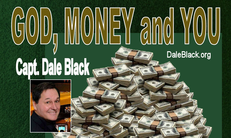 GOD, MONEY and YOU – Capt. Dale Black