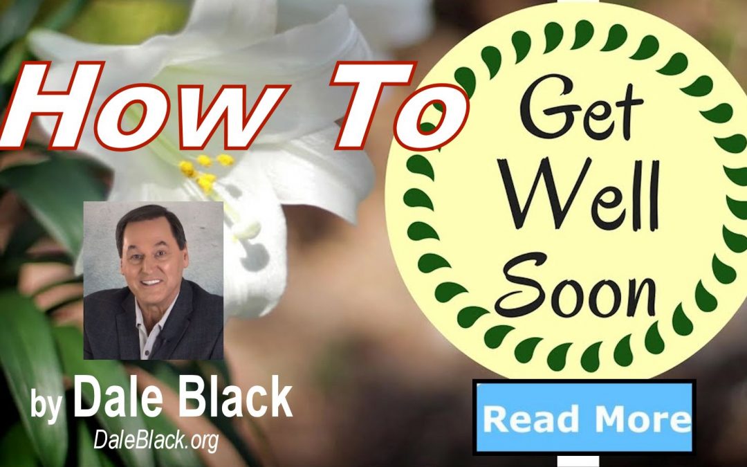 How To “Get Well Soon” – Dale Black