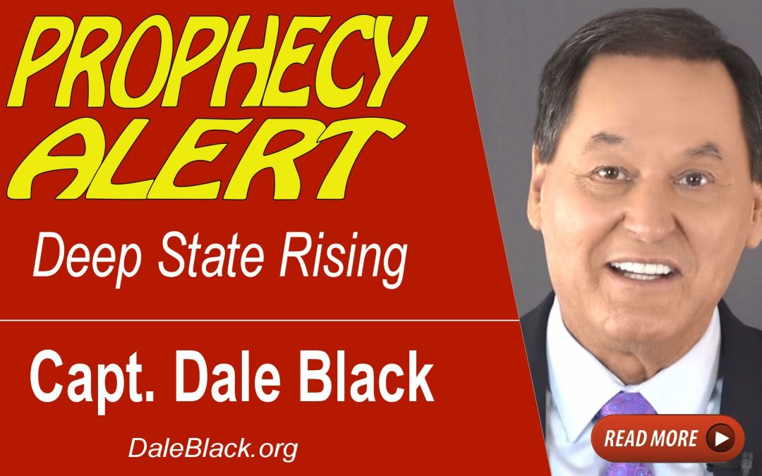Deep State Rising – Capt Dale Black