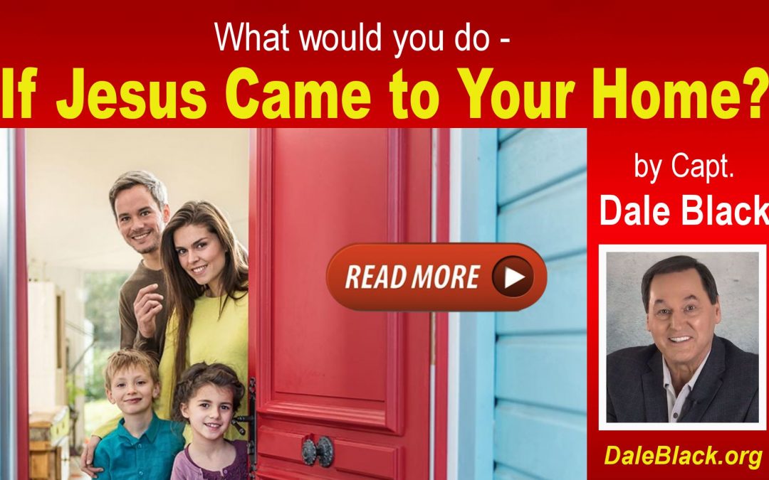 If Jesus Came To Your Home – Dale Black