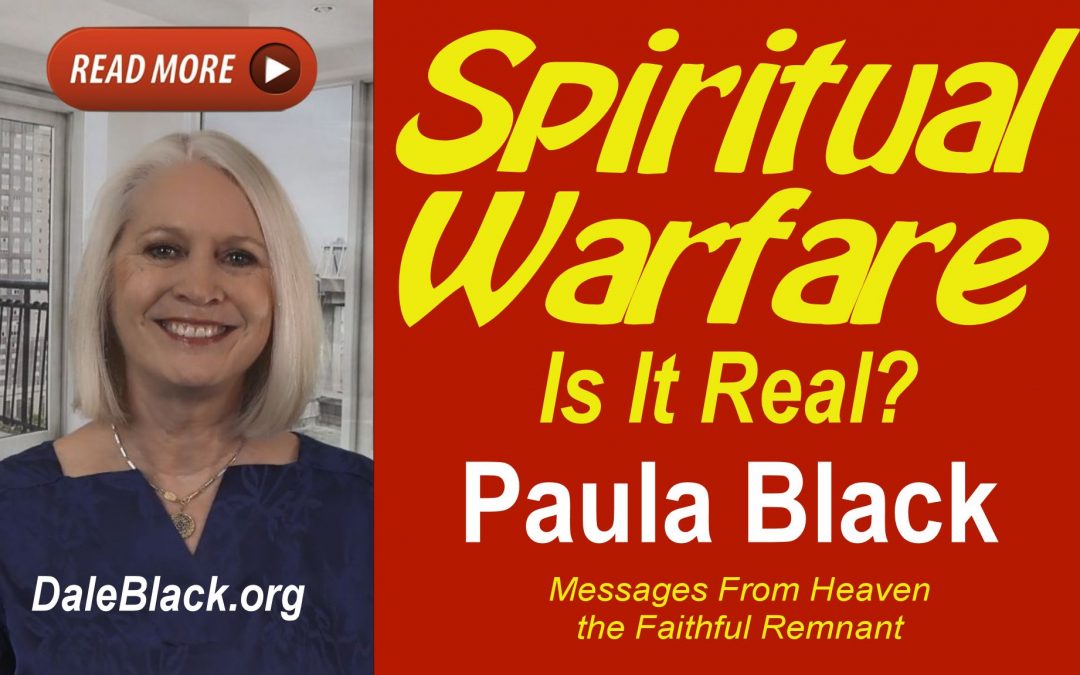 Is Spiritual Warfare a Real Thing? – Paula Black
