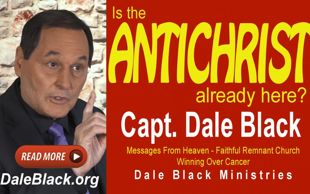 Is the Antichrist Here? – Dale Black