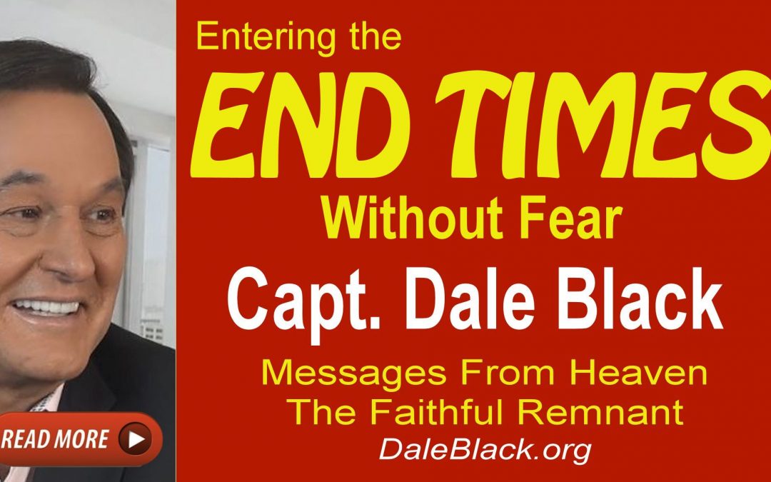Entering the End Times Without Fear – Dale Black