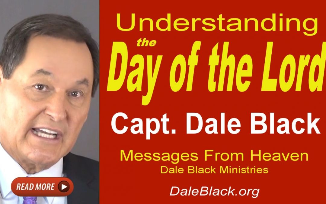 Understanding the “Day of the Lord” – Dale Black