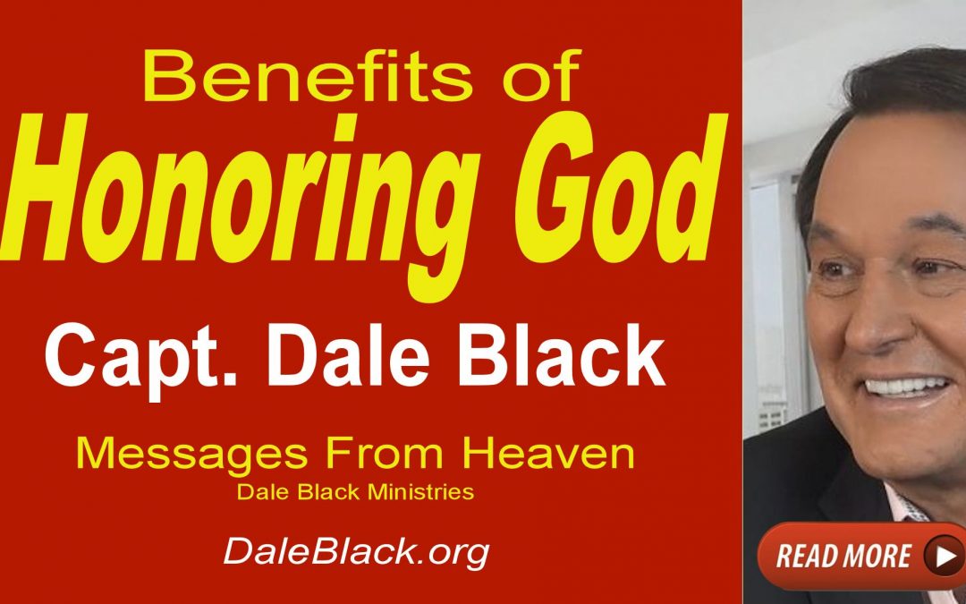 Benefits of Honoring God – Dale Black