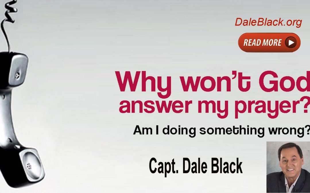 Why Won’t God Answer My Prayers? – Dale Black