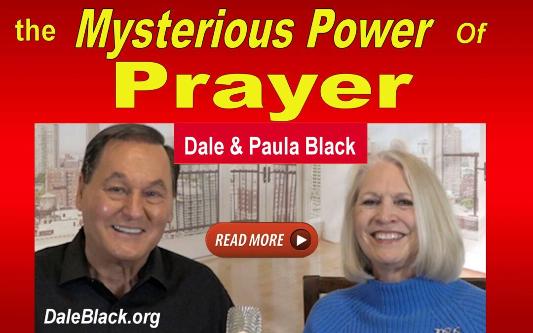 The Mysterious Power of Prayer – Dale Black