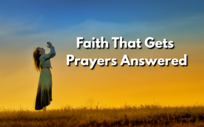 Faith That Gets Prayers Answered